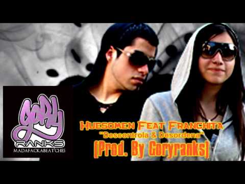 Huesomen Feat Franchita - Descontrola & Desordena (Prod. Goryranks).wmv