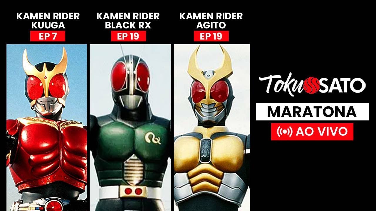 Maratona Tokusato - Kamen Rider Black RX | Kamen Rider Kuuga | Kamen Rider Agito Ks