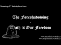 The Foreshadowing - Death is Our Freedom