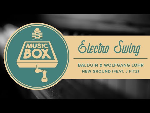 Balduin & Wolfgang Lohr feat. J Fitz - New Ground // Electro Swing