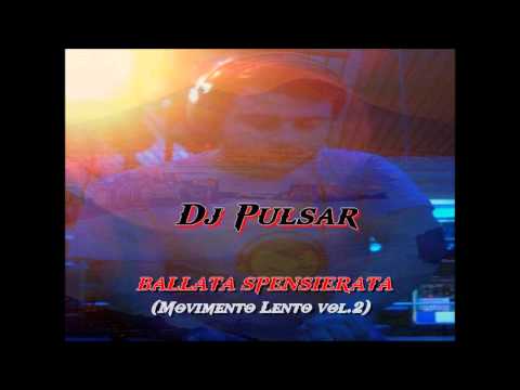 DJ Pulsar - Ballata Spensierata (Movimento Lento vol.2)
