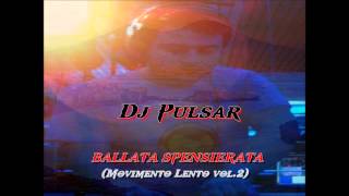 DJ Pulsar - Ballata Spensierata (Movimento Lento vol.2)