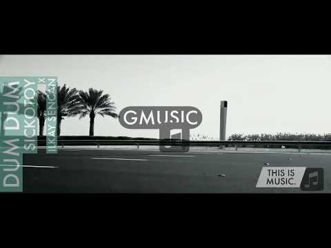 SICKOTOY x Ilkay Sencan-Dum Dum| Gmusic