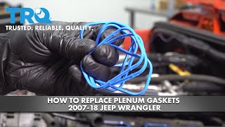How to Replace Plenum Gaskets 2007-18 Jeep Wrangler