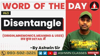 #63 Disentangle | Meaning | Synonyms | Antonyms | Examples | Word of The Day- 63 | By Ashwin Sir
