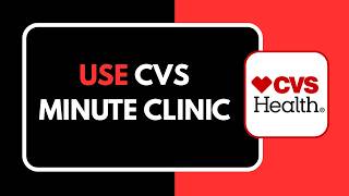 How to Use CVS Minute Clinic Step by Step