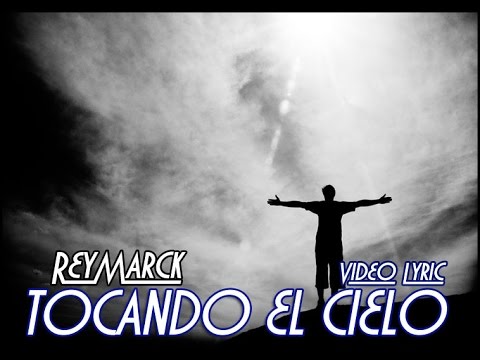 Reymarck - Tocando El Cielo (Vídeo Lyric)