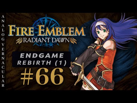 #66 Endgame: Rebirth (1) Part 1 | Fire Emblem: Radiant Dawn First Time Let's Play | HD