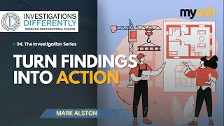 From Findings to Risk Reduction: Making Investigations Deliver | Mark Alston | myosh Academy