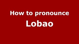 How to pronounce Lobao