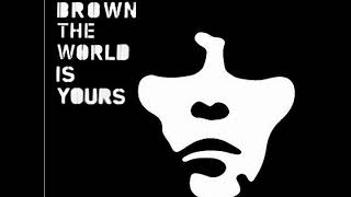 IAN BROWN......THE WORLD IS YOURS