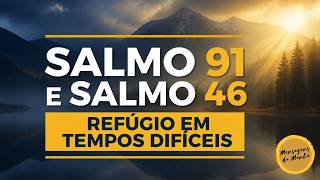 Salmo 91 e Salmo 46 — Refúgio em Tempos Difíceis