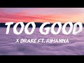 Drake - Too Good feat. Rihanna (Letra/Lyrics)