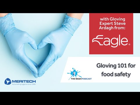Ep 7 - The Wash Podcast: Gloving for Food Safety with Steve Ardagh from Eagle Protect