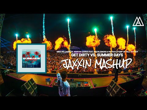 Mike Williams vs. Martin Garrix feat. Macklemore - Get Dirty vs. Summer Days (Jaxxin John Mashup)