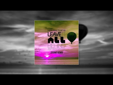 HouseTwins - Leave It All Behind feat. Andy Nicolas (Jerome Remix)