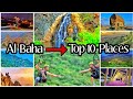 Top 🔟 Tourist Places in Al Baha | Best locations to visit in Al Baha | Locations in Description 🤩👌🏻