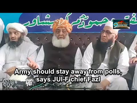 Army should stay away from polls, says JUI F chief Fazl