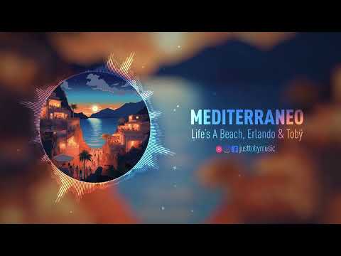 Life's A Beach, Erlando & Tobÿ - Mediterraneo