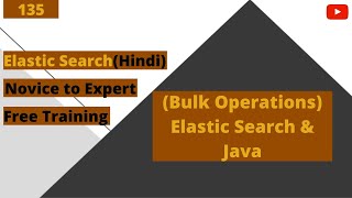 Bulk Operations | Java & Elastic search  | Advanced Elasticsearch | Part 135 | Hindi