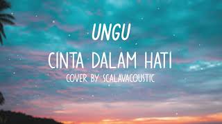 Download lagu Ungu - Cinta Dalam Hati (Lirik) Cover by Scalavacoustic mp3