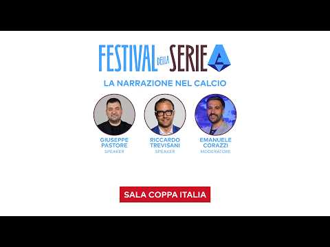 LA NARRAZIONE DEL CALCIO | PASTORE, TREVISANI e CORAZZI al FESTIVAL della SERIE A
