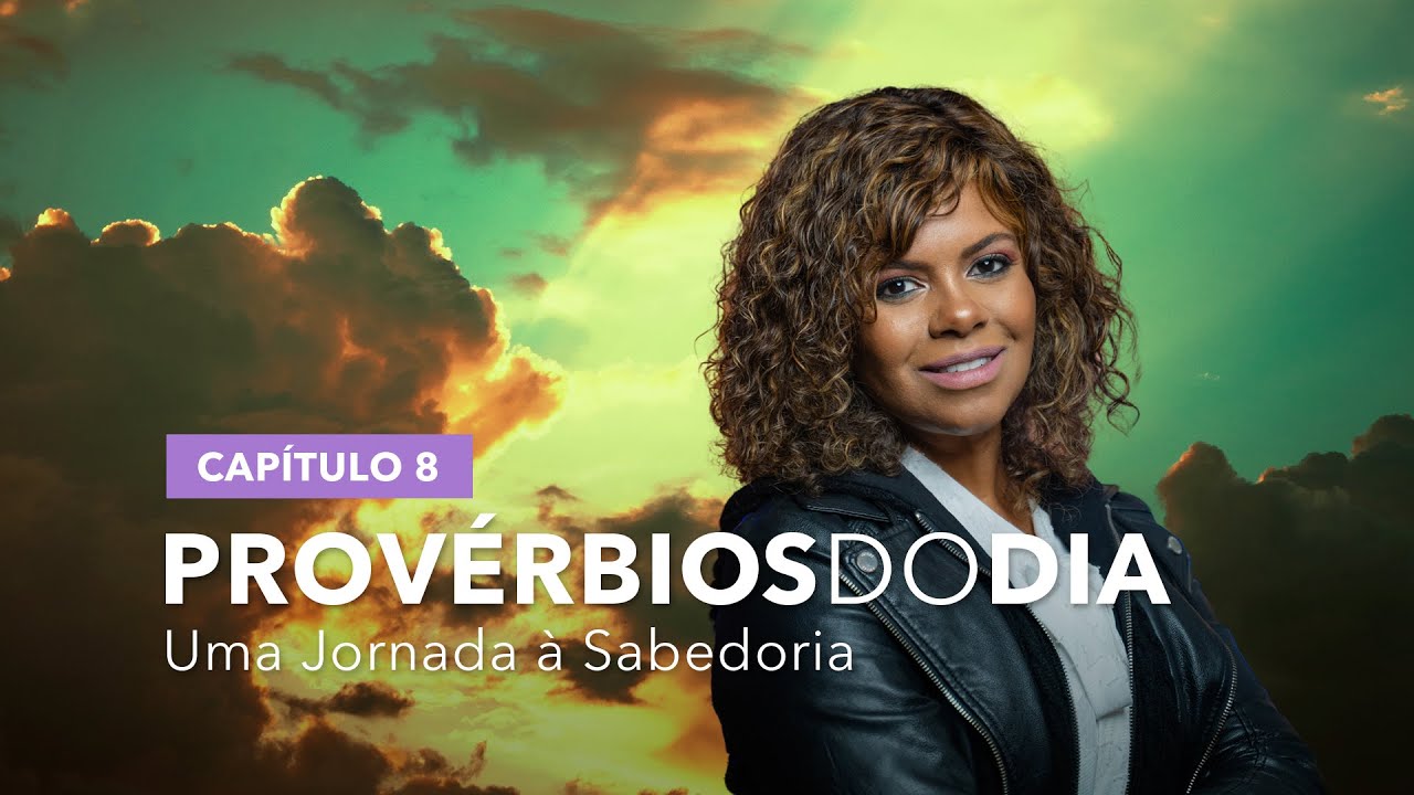 Provérbios do Dia - Capítulo 08 | Nívea Soares