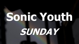 Sonic Youth: Sunday ( Subtitulada - Lyrics )