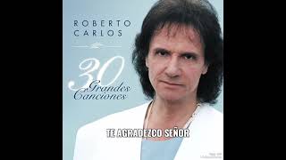 Roberto Carlos Te Agradezco Señor