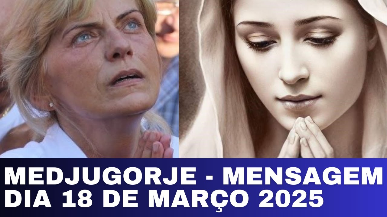 MEDJUGORJE – MENSAGEM MUNDIAL DIA 18 DE MARÇO 2025 para a vidente dos Segredos MIRJANA SOLDO