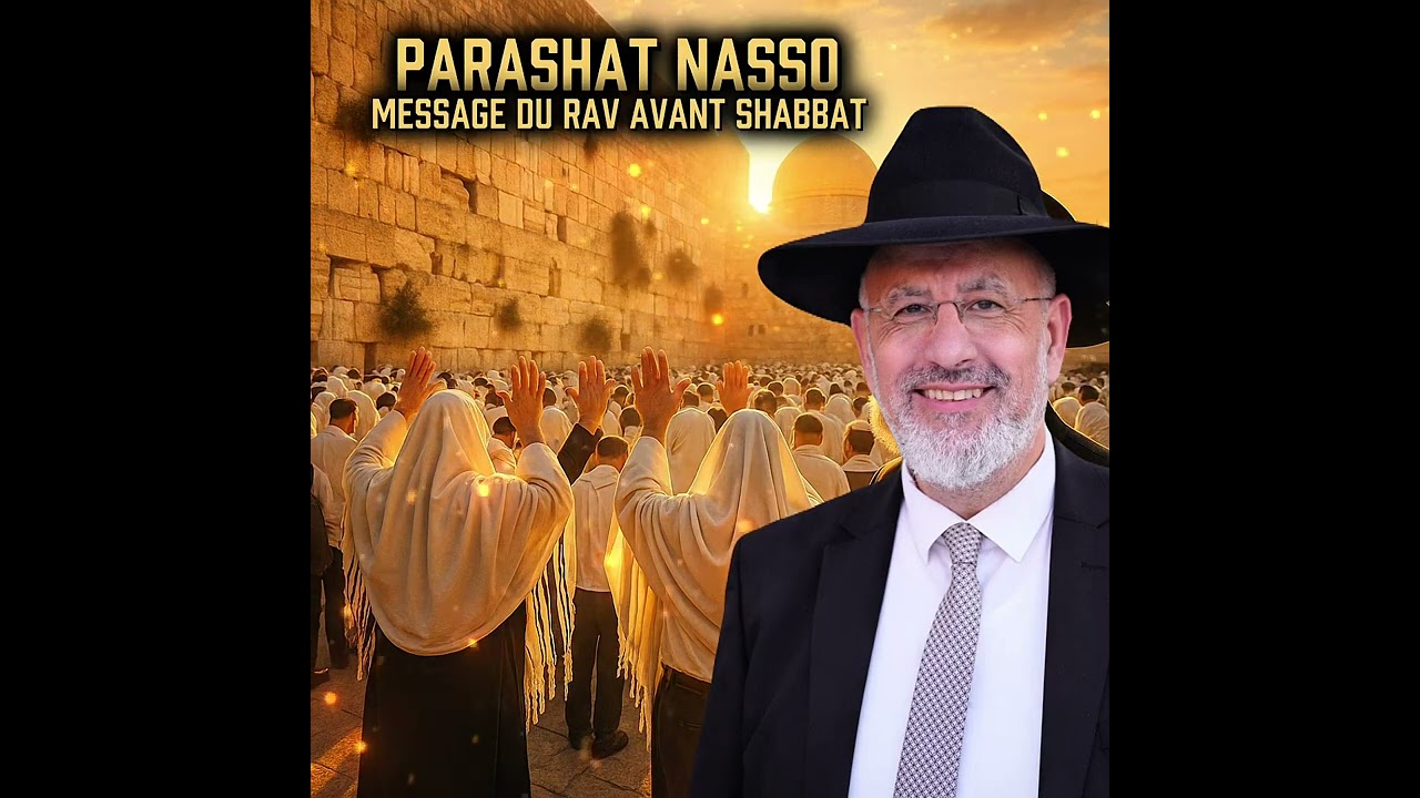 Parashat Nasso - Message du Rav avant Shabbat 🙌🏼