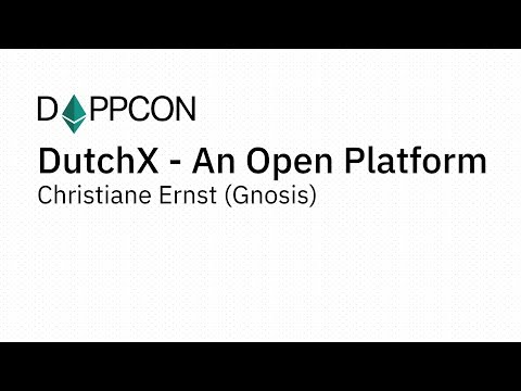 DAPPCON 2018: DutchX - An Open Platform Christiane Ernst (Gnosis)