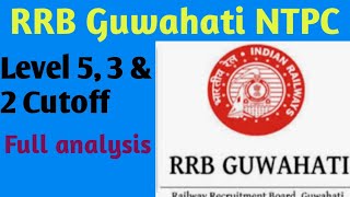 RRB Guwahati NTPC Level wise expected Cutoff Analysis.