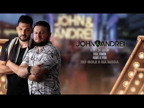 John & Andrei - O que é que ela tem/Casa, comida/Paixão de peão