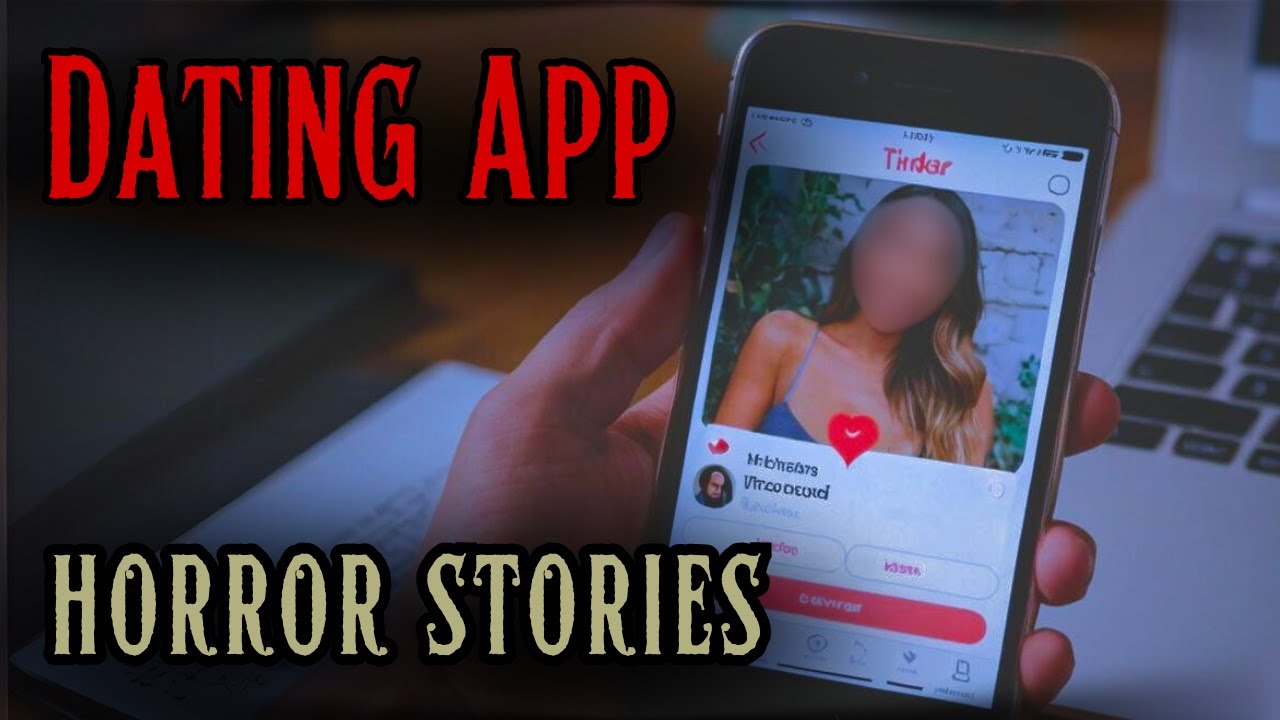 4 Disturbing Dating App Horror Stories
