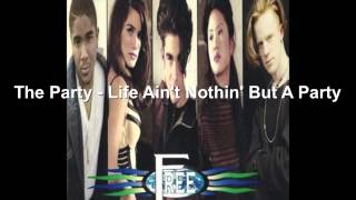 The Party - Life Ain&#39;t Nothin&#39; But A Party