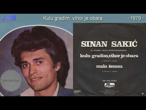 Sinan Sakic - Kulu gradim, vihor je obara - (Audio 1979)