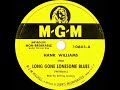 1950 Hank Williams - Long Gone Lonesome Blues (#1 C&W hit)