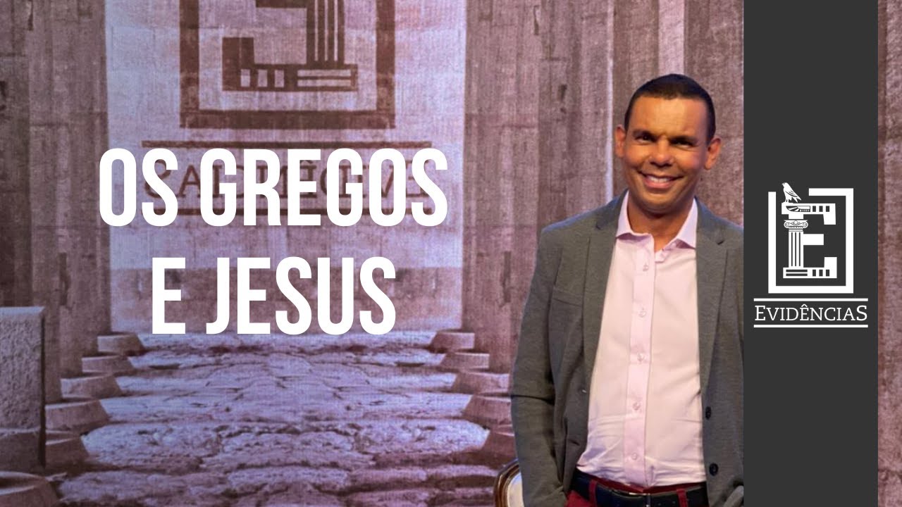 GREGOS E JESUS | Evidências NT