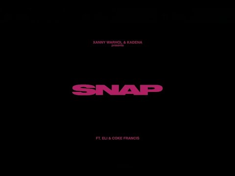 SNAP - XANNY WARHOL & KADENA FT. COKE FRANCIS, ELI