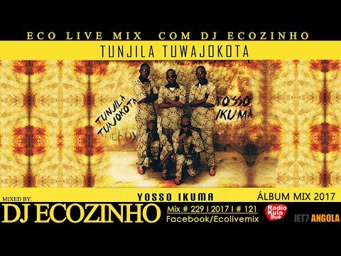 Tunjila Tuajokota - Yosso Ikuma (2007) Album Mix 2017 - Eco Live Mix Com Dj Ecozinho