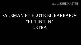 ALEMAN FT ELOTE EL BARBARO - "EL TIN TIN" (LETRA)