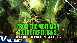 FROM THE MOTHMAN TO THE REPTILIANS: A GUIDE TO ALIEN SPECIES | V MOVIES ORIGINAL ALIEN DOCUMENTARY