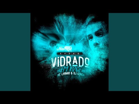 Vidrado em Você (Speed) (feat. Mc Livinho)