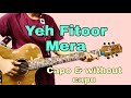 Yeh Fitoor Mera -Arijit Singh (easy guitar chord and strumming)