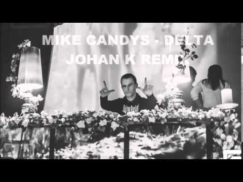 Mike Candys - Delta (Johan K Remix)