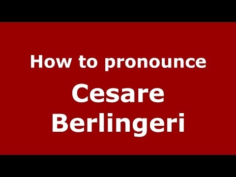How to pronounce Cesare Berlingeri (Italian/Italy) - PronounceNames.com