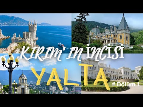 KIRIM'IN EN GÜZEL ŞEHRİ YALTA | BU ŞEHİR HARİKA | THE PEARL OF CRIMEA | ЯЛТА | SWALLOW'S NEST CRIMEA