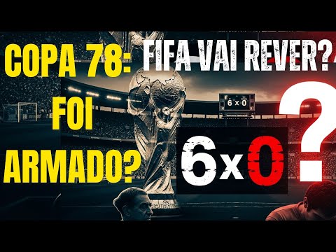 Copa do Mundo FIFA 78: O MAIOR ESCÂNDALO do Futebol? (Argentina 6x0 Peru), o porque da FIFA rever