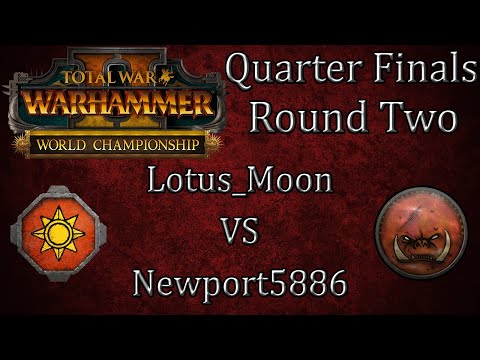 Lotus_Moon vs Newport5886 - Round 2 - Quarter Finals  - World Championship - Total War: Warhammer 2